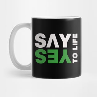 Say Yes To Life Mug